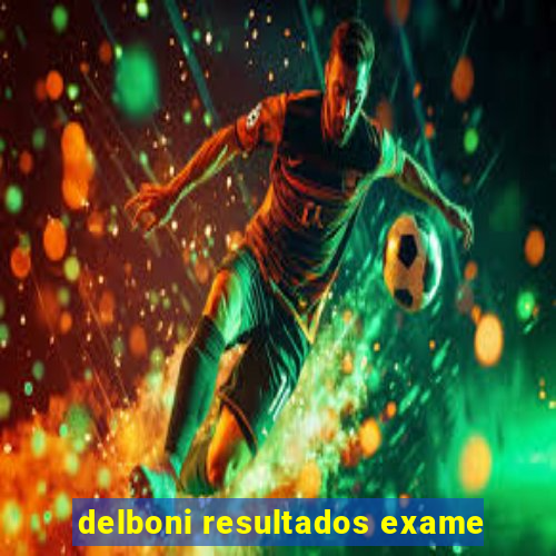 delboni resultados exame